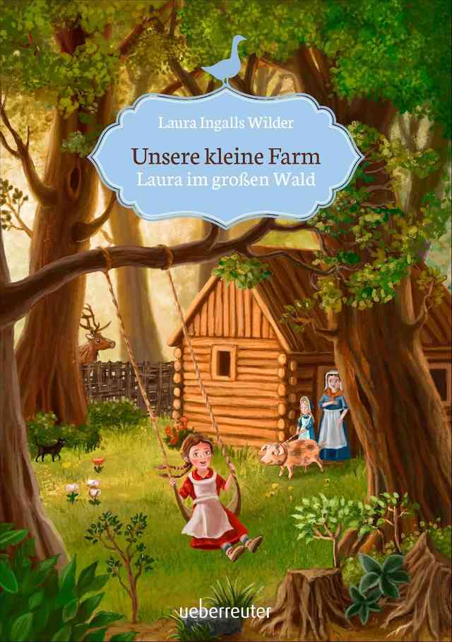 den Roman „Unsere kleine Farm – Laura im großen Wald“ (Band 1) von Laura Ingalls Wilder