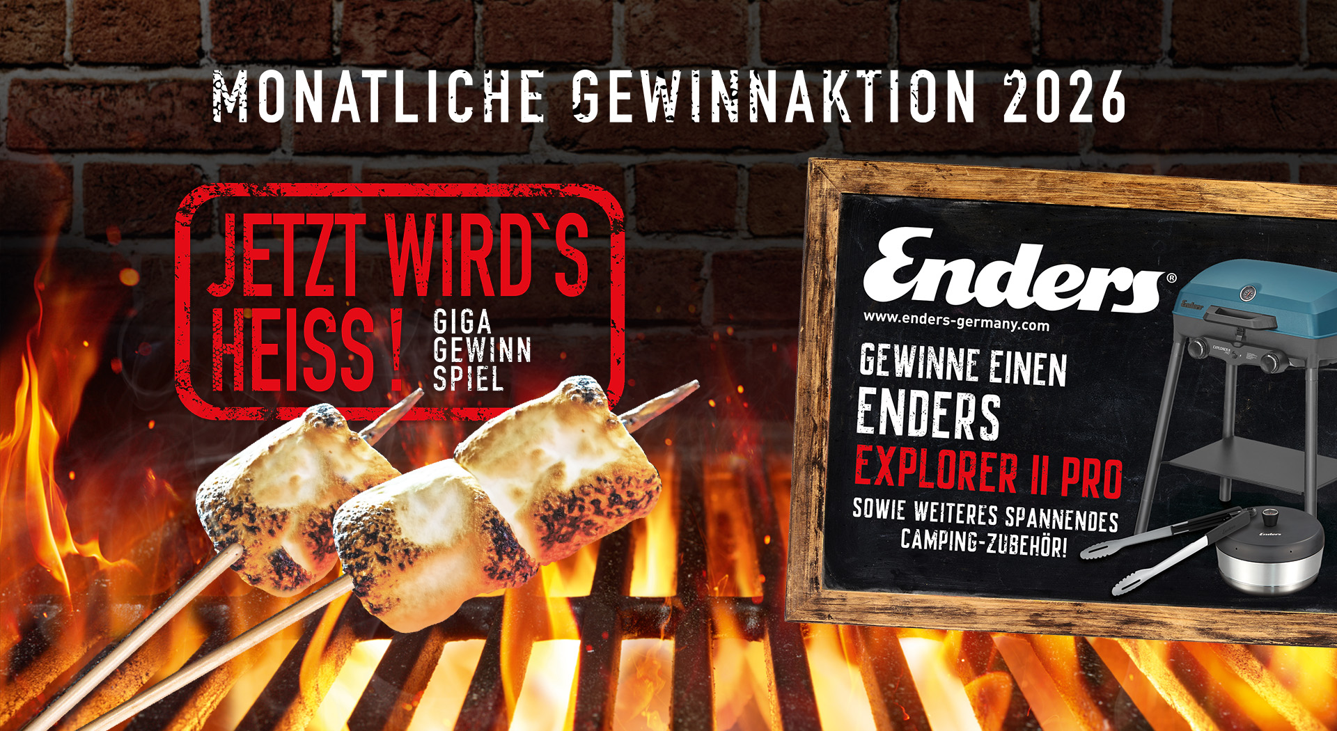 Seid ihr Feuer und Flamme für heiße Gewinne?! Mr. Mallo und Enders machen es möglich. Mit ein paar Klicks und etwas Glück seid ihr ganz nah dran am Super-Giga-Grillvergnügen 2026. Einfach das Kontaktformular im unteren Bereich ausfüllen, absenden und fert