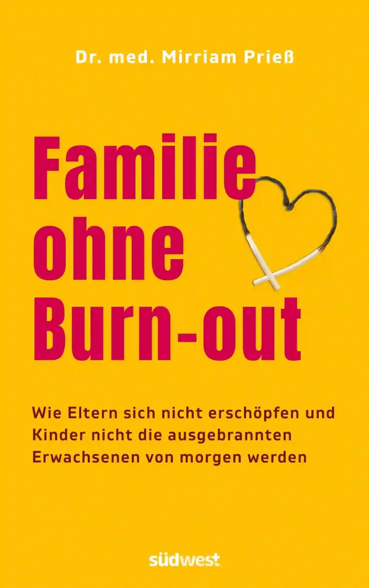 3 Bücher von Mirriam Prieß – Familie ohne Burnout. VÖ: 29.07.2026. Verlag: Südwest